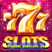 futebol premiere ao vivo gratis